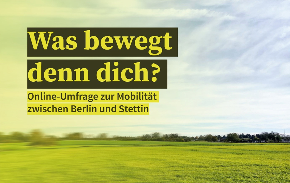 Landschaftsfoto mit Titel: Was bewegt denn dich? Online-Umfrage zur Mobilität zwischen Berlin und Stettin